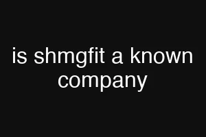 is shmgfit a known company