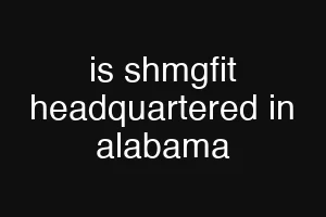 is shmgfit headquartered in alabama