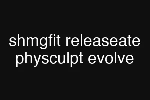shmgfit releaseate physculpt evolve